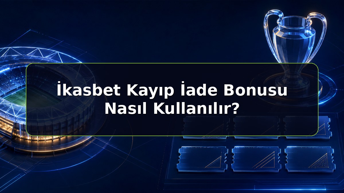 İkasbet Kayıp İade Bonusu Nasıl Kullanılır konulu İkasbet bilgilendirme görseli